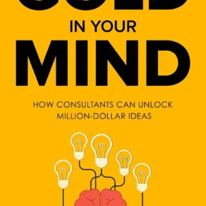 Book cover titled "Gold in Your Mind," featuring a brain connected to lightbulbs. The title suggests unlocking valuable ideas for consultants.